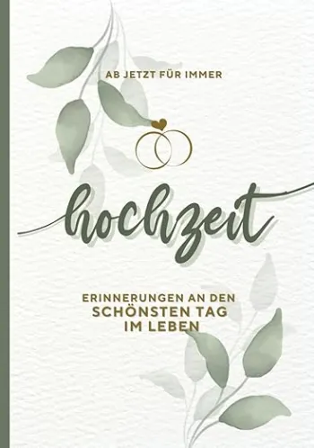 Ab jetzt Für immer! Hochzeitstagebuch zum Selbstgestalten I Hochzeitsgeschenk I Erinnerungsbuch für die Hochzeitstage I Geschenk für Brautpaar
