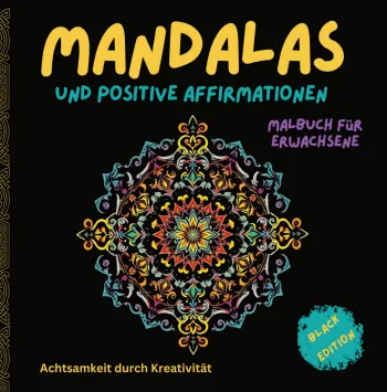 Mandalas und positive Affirmationen ● Malbuch für Erwachsene