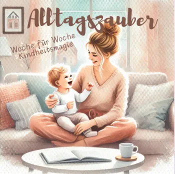 Alltagszauber - Woche für Woche Kindheitsmagie