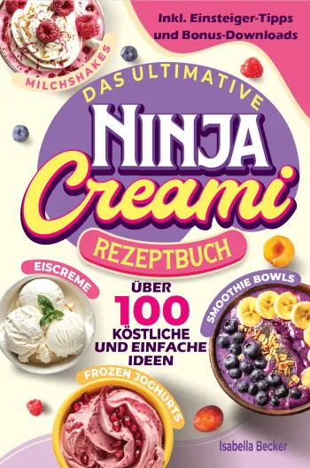Das ultimative Ninja Creami Rezeptbuch